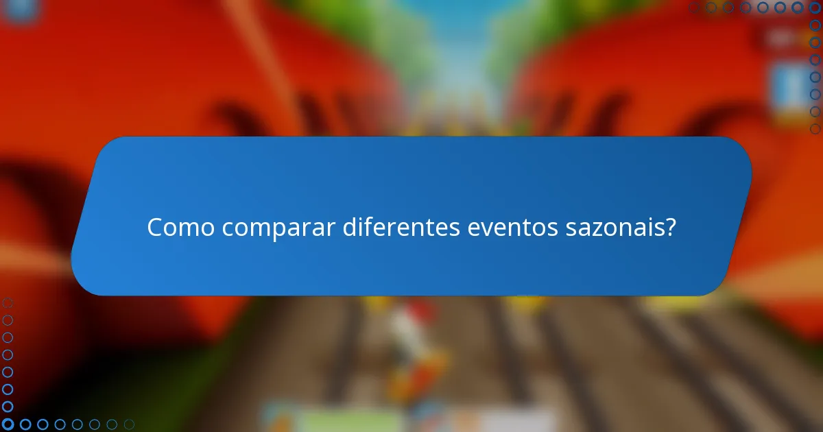 Como comparar diferentes eventos sazonais?