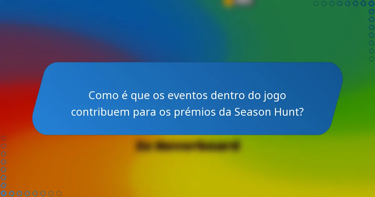 Como é que os eventos dentro do jogo contribuem para os prémios da Season Hunt?