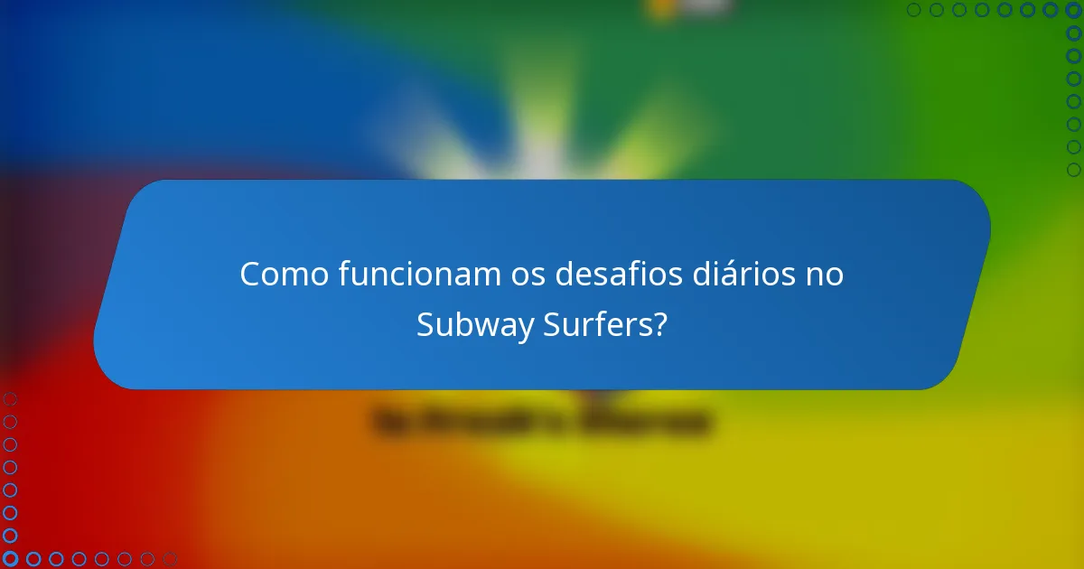 Como funcionam os desafios diários no Subway Surfers?