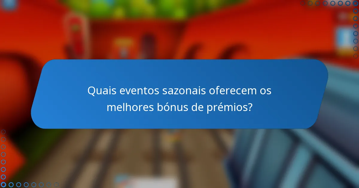 Quais eventos sazonais oferecem os melhores bónus de prémios?