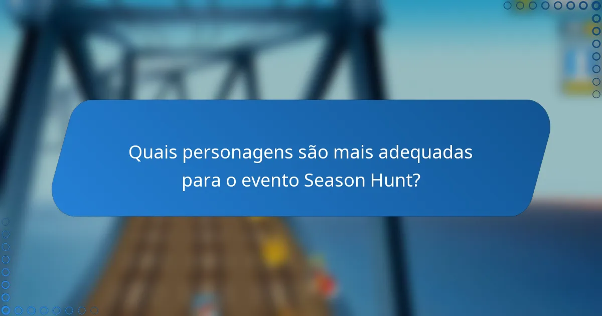 Quais personagens são mais adequadas para o evento Season Hunt?